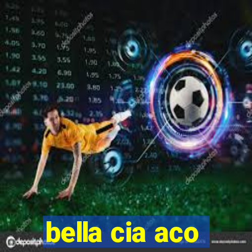 bella cia aco